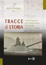 Marco Rodigari - Tracce di storia. Il Forte Dossaccio e la Grande Guerra in Valdisotto attraverso 7 itinerari