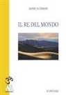 René Guénon - Il re del mondo