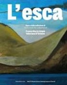 Caterina Riva - L' esca. Opere dalla collezione di Franca Maria Volpin e Valeriano D'Urbano. Ediz. italiana e inglese