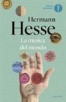 Hermann Hesse, Volker Michels - La musica del mondo. Pensieri e letture
