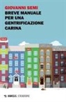 Giovanni Semi - Breve manuale per una gentrificazione carina