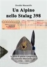 Osvaldo Mascarello - Un alpino nello Stalag 398. La storia di guerra e prigionia di Giacomo Mascarello (1936-1945)