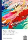Caterina Zaira Laskaris - Artes e technes. Introduzione allo studio storico delle tecniche artistiche