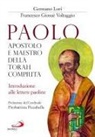 Germano Lori, Francesco Giosué Voltaggio - Paolo, apostolo e maestro della Torah compiuta. Introduzione alle lettere paoline