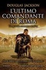 Douglas Jackson - L' ultimo comandante di Roma