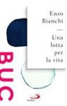 Enzo Bianchi - Una lotta per la vita
