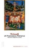 Francesco Petrarca, Alessandro Nava - Trionfi. Versione in prosa. Testo originale in appendice