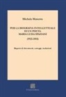 Michela Manente - Per la biografia intellettuale di un poeta: Maria Luisa Spaziani (1922-2014). Regesto di documenti, carteggi, traduzioni