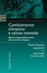 Paolo Cianconi, Francesco Grillo, Batul Hanife, Luigi Janiri - Cambiamento climatico e salute mentale. Dall'ecologia della mente alla mente ecologica