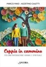 Agostino Caletti, Marco Maio - Coppie in cammino. Per una maturazione umana e spirituale