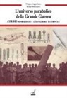 Filippo Cappellano, Bruno Marcuzzo - L' universo parabolico della grande guerra. I 100.000 bombardieri e l'artiglieria di trincea
