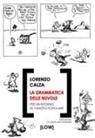 Lorenzo Calza - La grammatica delle nuvole. Per un ritorno al fumetto popolare