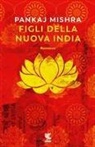 Pankaj Mishra - Figli della nuova India