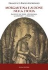 Francesco Paolo Giordano - Morgantina e Aidone nella storia. La gente, le terre, l'economia, la cultura e la politica