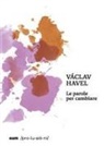 Vaclav Havel - Le parole per cambiare