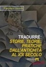Francesco Laurenti - Tradurre: storie, teorie, pratiche dall'antichità al XIX secolo