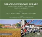 Angelo Bianchi, Gianni Bianchi, Andrea L'erario, Lionella Scazzosi, Giorgio Uberti - Città, istituzioni, cascine e paesaggi. Storia, attualità e la strategia Cascina Linterno