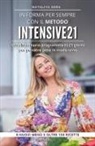 Nataliya Gera - In forma per sempre con il metodo Intensive 21. Il rivoluzionario programma di 21 giorni per perdere peso in modo sano