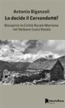 Antonio Biganzoli - Lo decide il Cervandone! Riscoprire la civiltà rurale montana nel Verbano Cusio Ossola