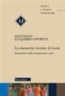 Santiago Guijarro Oporto - La memoria vivente di Gesù. Dinamiche della trasmissione orale