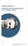 Friedrich Nietzsche, Alessandro Zignani - Profezie per un'apocalisse