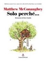 Matthew McConaughey, Renée Kurilla - Solo perché