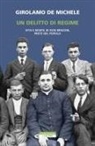 Girolamo De Michele - Un delitto di regime. Vita e morte di Don Minzoni, prete del popolo