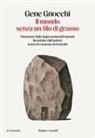 Gene Gnocchi - Il mondo senza un filo di grasso. Dizionario delle impressioni del mondo licenziate dall'autore senza il consenso del mondo