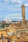 Lorenzo Benassi Roversi, Daniele Ravaglia - Le radici del futuro. La storia di Emil Banca e i suoi orizzonti