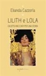 Elianda Cazzorla - Lilith e Iola. Diciotto racconti per una storia