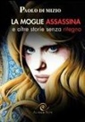 Paolo Di Mizio - La moglie assassina (e altre storie senza ritegno)