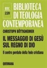 Christoph Böttigheimer - Il messaggio di Gesù sul regno di Dio. Il centro perduto della fede cristiana