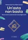 Pablo Carrara, Fabrizio Guerrini - Un' asta non basta. Nuove storie e sorprese dal mondo degli incanti
