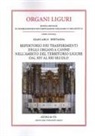 Giancarlo Bertagna - Organi liguri. Rivista annuale di informazione e documentazione originaria e organistica. Repertorio dei trasferimenti degli organi a canne nell'ambito del territorio ligure dal XIV al XXI secolo