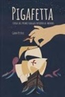 Giada Peterle - Pigafetta. Storia del primo viaggio intorno al mondo