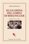 Roberto Bertuzzi - Io, guardia del corpo di Berlinguer