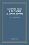 Alexandre Koyré, Francesco Novelli - La filosofia di Jakob Böhme