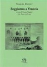 Marcel Proust, Franco Venturi - Soggiorno a Venezia. Testo francese a fronte
