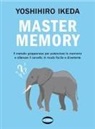 Yoshihiro Ikeda - Mastermemory. Il metodo giapponese per potenziare la memoria e allenare il cervello in modo facile e divertente