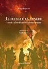 Andrea Fioravanti - Il fuoco e la cenere. I moccoli e la storia del carnevale da Roma a Castignano