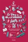 Eccellenza Italiana - L' Italia per te. 100 curiosità che rendono virale il nostro Paese