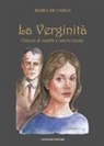 Maria De Carlo, Enzo Ferramosca - La verginità. Cintura di castità e valore ideale