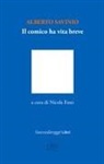 Alberto Savinio, Nicola Fano - Il comico ha vita breve