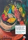 Claudio Nobbio - Il giro del mondo in 144 ricette. Facendo tappa a Venezia