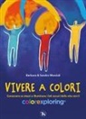 Barbara Marziali, Sandra Marziali - Colorexploring. Il metodo per conoscere se stessi e illuminare i lati oscuri della vita