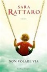 Sara Rattaro - Non volare via