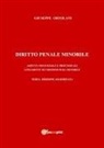 Giuseppe Ortolani - Diritto penale minorile. Aspetti sostanziali e processuali e lineamenti di criminologia minorile