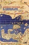 Angelo Vecchio - Il geografo. In viaggio tra terre, cospirazioni e delitti