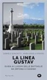 M. Angela Ferrara, Gabriele Ronchetti - La linea Gustav. I luoghi della battaglia da Ortona a Cassino
