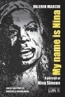 Valerio Marchi - My name is Nina. A portrait of Nina Simone